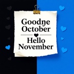 Farewell to the month of October and welcome November